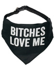 SnarkCity- Pet Collar/Bandana "Bitches Love Me" M