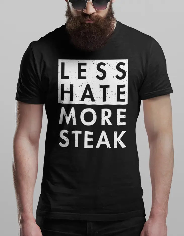 Less Hate More Steak Tee